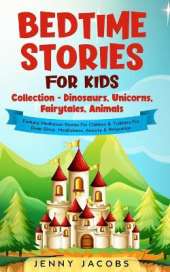 Bedtime Stories For Kids Collection- Dinosaurs, Unicorns, Fairytales, Animals: Fantasy Meditation Stories For Children& Toddlers For Deep Sleep, Mindfulness, Anxiety & Relaxation