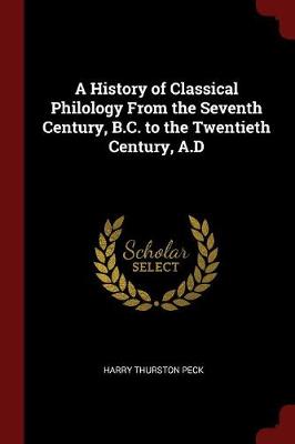 A History of Classical Philology from the Seventh Century, B.C. to the Twentieth Century, A.D