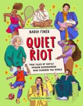 Quiet Riot: True Tales of Softly Spoken Superheroes Who Changed the World