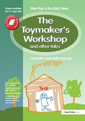 The Toymaker's workshop and Other Tales: Role Play in the Early Years Drama Activities for 3-7 year-olds