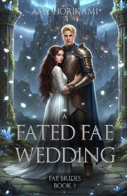 A Fated Fae Wedding (Fae Brides Book 2) Clean Fantasy Romance: Mystical Edition
