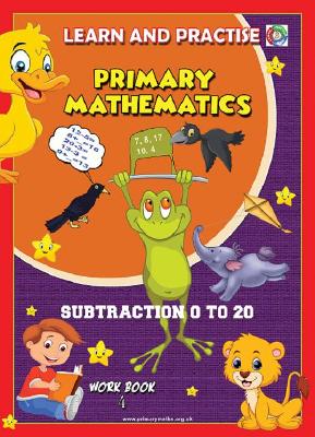 LEARN AND PRACTISE, PRIMARY MATHEMATICS, SUBTRACTION 0 TO 20: WORK BOOK 4