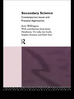 Secondary Science: Contemporary Issues and Practical Approaches