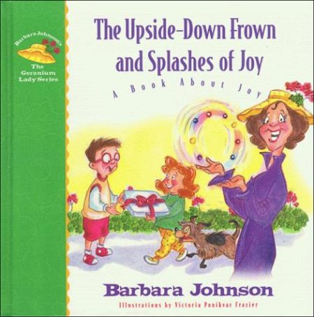 The Upside-down Frown and Splashes of Joy: A Book about Joy