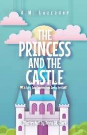 The Princess and the Castle: A Fairy Tale Chapter Book Series for Kids