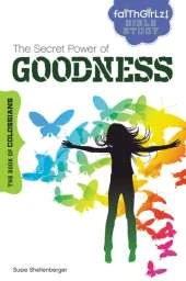 Secret Power of Goodness: The Book of Colossians