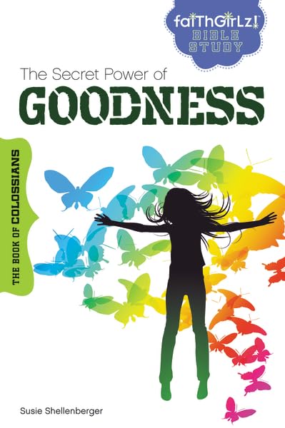 Secret Power of Goodness: The Book of Colossians
