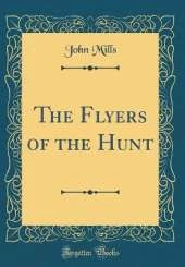 The Flyers of the Hunt (Classic Reprint)