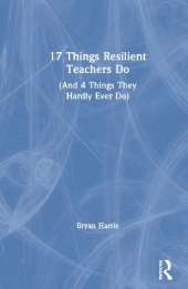 17 Things Resilient Teachers Do: (And 4 Things They Hardly Ever Do)