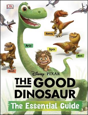 Disney*Pixar The Good Dinosaur: The Essential Guide