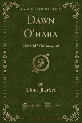 Dawn O'hara: The Girl Who Laughed (Classic Reprint)