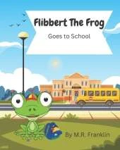 Flibbert The Frog Goes To School