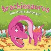 Brachiosaurus: The Nosy Dinosaur