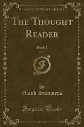 The Thought Reader, Vol. 1: Book I (Classic Reprint)