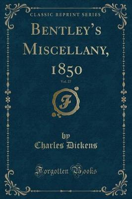 Bentleys Miscellany, 1850, Vol. 27 (Classic Reprint)