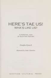 Here's tae Us! Wha's Like Us?: A Personal View of Scottish History