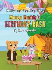 Chilly and Quackers and Mouse Muddy's BIRTHDAY BASH