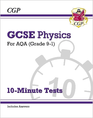 GCSE Physics: AQA 10-Minute Tests (includes answers)