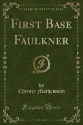 First Base Faulkner (Classic Reprint)