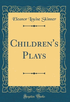 Children's Plays (Classic Reprint)