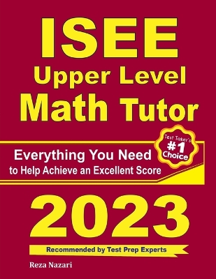 ISEE Upper Level Math Tutor: Everything You Need to Help Achieve an Excellent Score