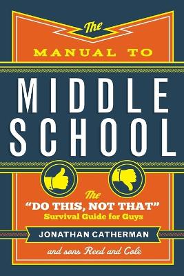 The Manual to Middle School – The "Do This, Not That" Survival Guide for Guys