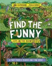 Find the Funny: Life in the Rainforest: A fact-packed search and find book!