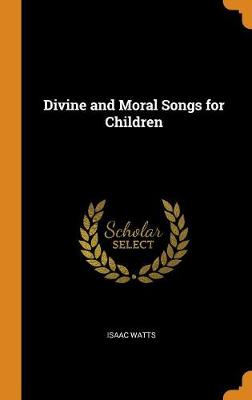 Divine and Moral Songs for Children