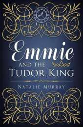 Emmie and the Tudor King