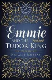 Emmie and the Tudor King