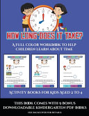 Activity Books for Kids Aged 2 to 4 (How long does it take?): A full color workbook to help children learn about time