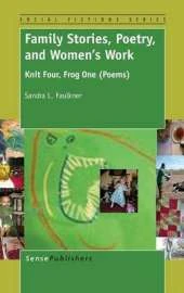 Family Stories, Poetry, and Women's Work: Knit Four, Frog One (Poems)