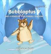 Bubbloptus V: And a Penguin STEM Pinball Machine