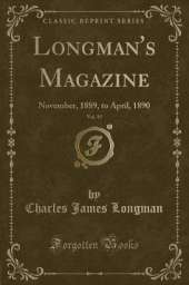 Longman's Magazine, Vol. 15: November, 1889, to April, 1890 (Classic Reprint)