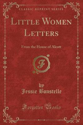 Little Women Letters: From the House of Alcott (Classic Reprint)