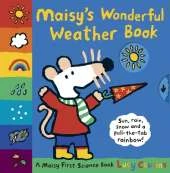 Maisy's Wonderful Weather Book: Pull the tabs and turn the wheels to experience snow, sun, rain and wind with Maisy!