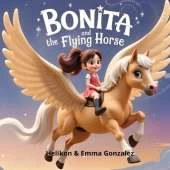 Bonita And The Flying Horse: Illustrated Story Book For Children Age 3-6