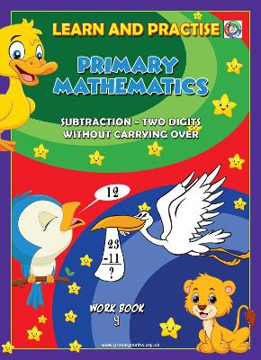 LEARN AND PRACTISE, PRIMARY MATHEMATICS, WORKBOOK ~ 9: SUBTRACTION - TWO DIGITS WITHOUT CARRYING OVER