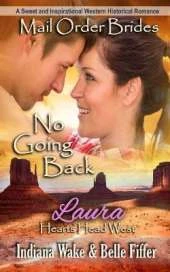 Mail Order Bride: No Going Back: A Sweet and Inspirational Western Historical Romance