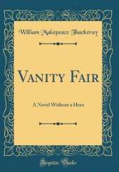 Vanity Fair: A Novel Without a Hero (Classic Reprint)