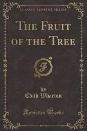 The Fruit of the Tree (Classic Reprint)
