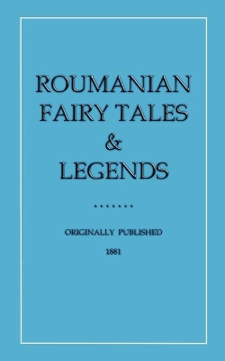 Roumanian Fairy Tales and Legends