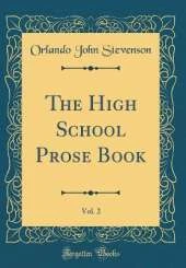 The High School Prose Book, Vol. 2 (Classic Reprint)