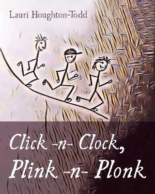 Click -N- Clock, Plink -N- Plonk