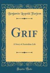 Grif: A Story of Australian Life (Classic Reprint)