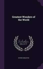 Greatest Wonders of the World