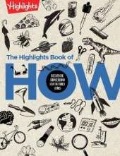 The Highlights Book of How: Discover the Science Behind How the World Works