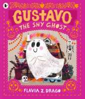 Gustavo, the Shy Ghost: #1 New York Times bestseller! An award-winning picture book for children aged 3-5 about shyness, confidence and courage, featuring the cutest ghost you’ll ever meet!