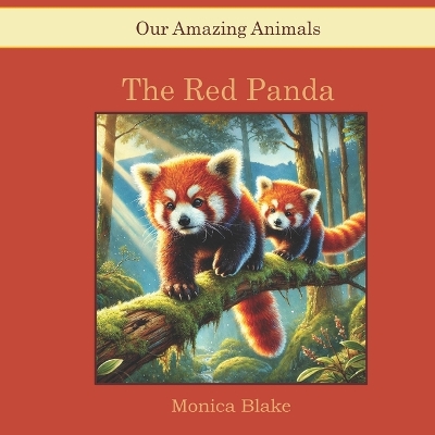 The Red Panda: Our Amazing Animals