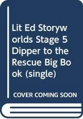 Lit Ed Storyworlds Stage 5 Dipper to the Rescue Big Book (single)